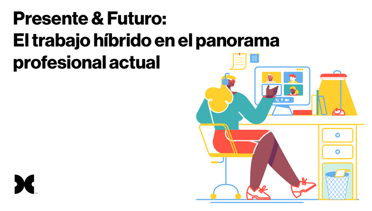 Presente & Futuro: El trabajo híbrido en el panorama profesional actual